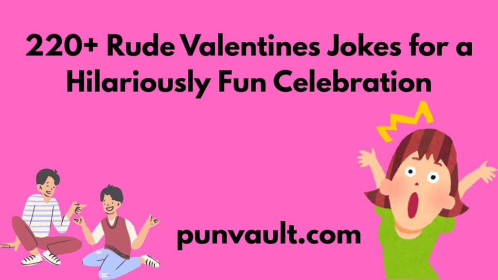 220+ Rude Valentines Jokes for a Hilariously Fun Celebration