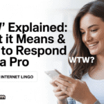 'WTW' Explained: What It Means & How to Respond Like a Pro