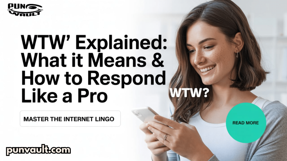 'WTW' Explained: What It Means & How to Respond Like a Pro