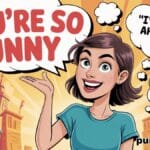 25 Hilarious Comebacks to "You're So Funny"