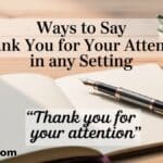 25+ Ways to Say 'Thank You for Your Attention' in Any Setting
