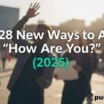 28 New Ways to Ask 'How Are You' (2025)