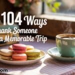 Top 104 Ways to Thank Someone for a Memorable Trip