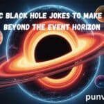 160+ Cosmic Black Hole Jokes to Make You Laugh Beyond the Event Horizon
