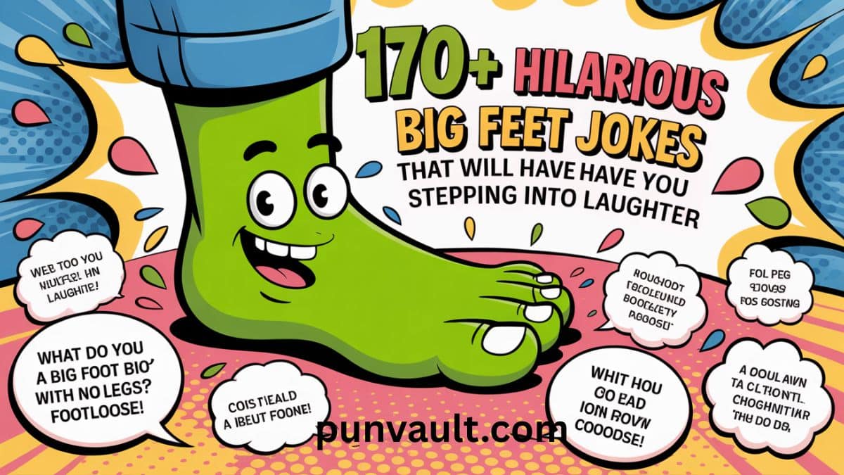 170+ Hilarious Big Feet Jokes That Will Have You Stepping into Laughter