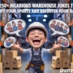 250+ Hilarious Warehouse Jokes to Lift Your Spirits and Brighten Your Day