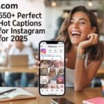 550+Perfect Hot Captions for Instagram for 2025