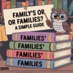 Family’s or Families’ or Families? A Simple Guide