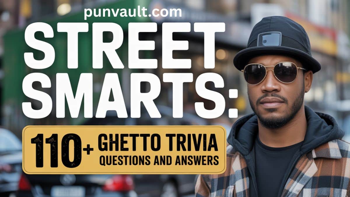 Street Smarts 110+ Ghetto Trivia Questions and Answers