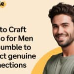 How to Craft the Best Bio for Men on Bumble to Attract Genuine Connections