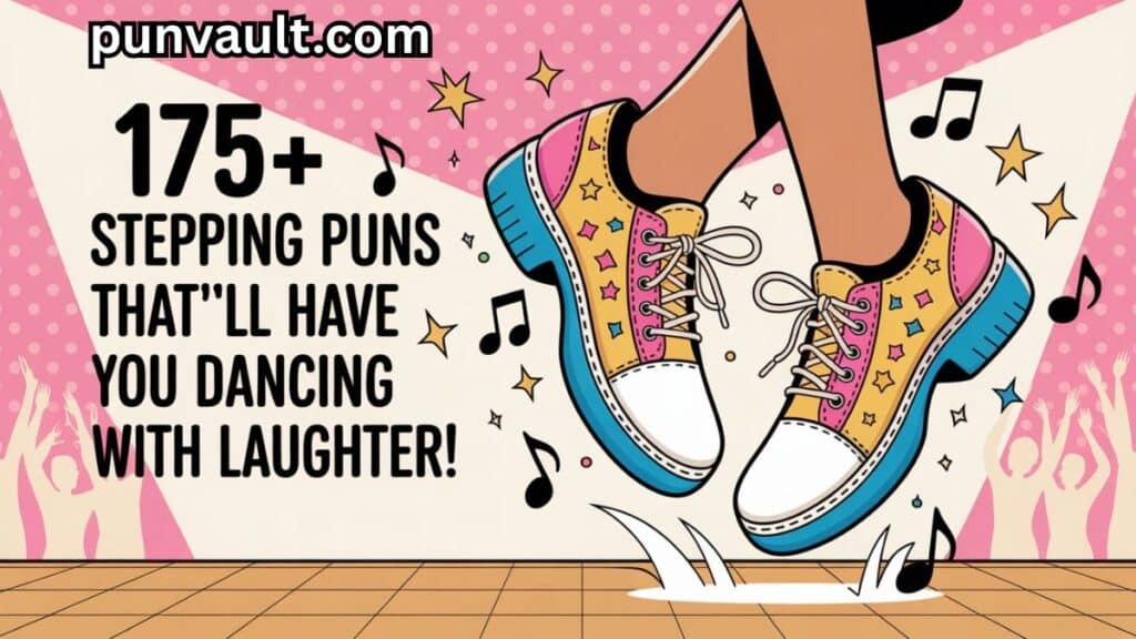 175+ Stepping Puns That’ll Have You Dancing with Laughter!