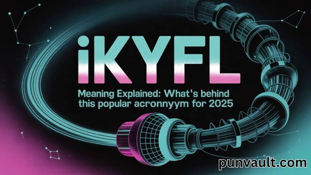 IKYFL Meaning Explained: What's Behind This Popular Acronym for 2025
