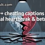 300+ Cheating Captions That Reveal Heartbreak & Betrayal