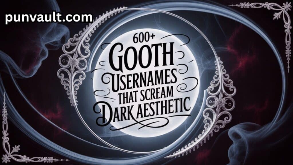 600+ Goth Usernames That Scream Dark Aesthetic