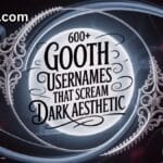 600+ Goth Usernames That Scream Dark Aesthetic