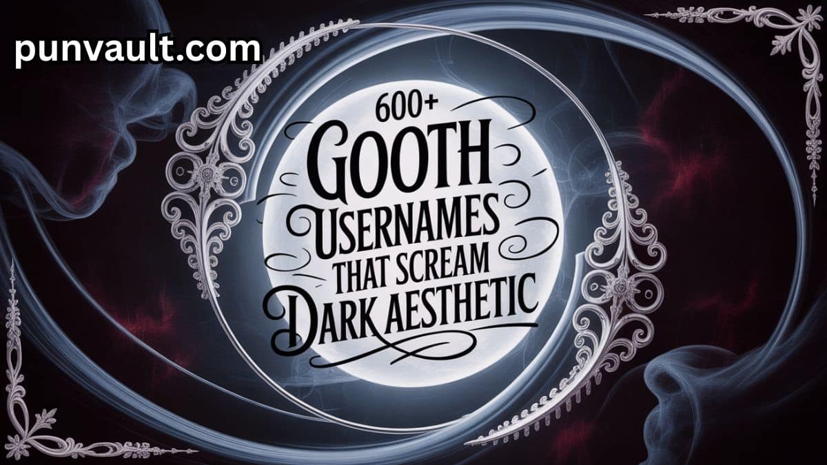 600+ Goth Usernames That Scream Dark Aesthetic