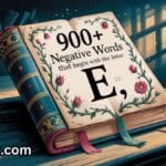 900+ Negative Words That Begin With The Letter “E”