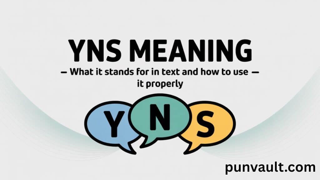 YNS Meaning — What It Stands for in Text and How to Use It Properly
