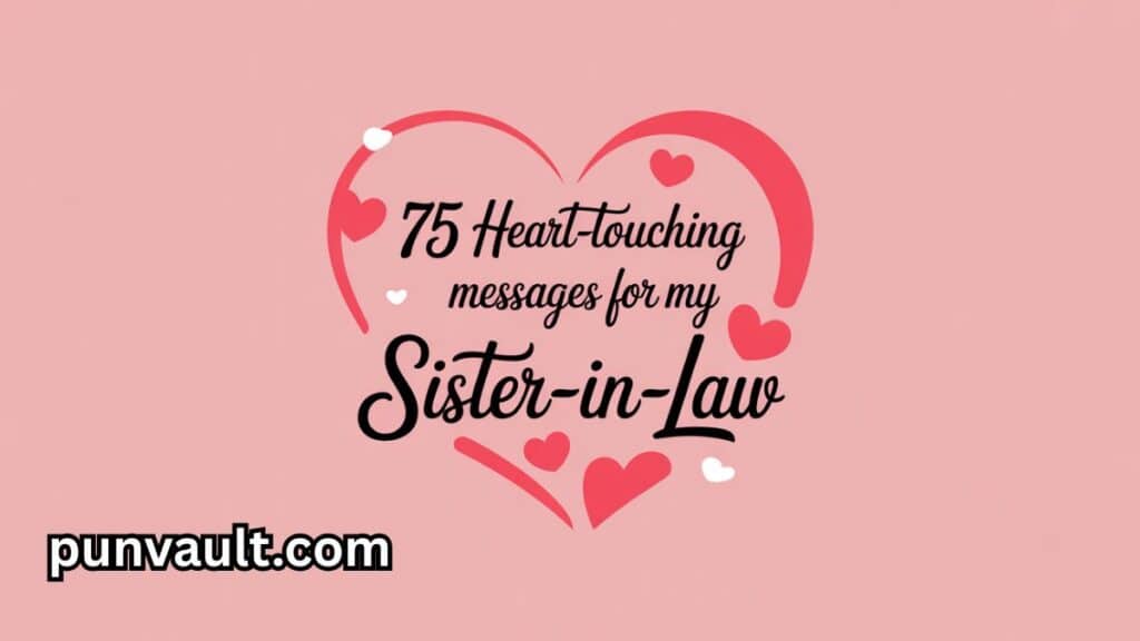 75 Heart-Touching Messages for My Sister-in-Law