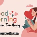 Heart Touching Good Morning Messages for Mom Far Away