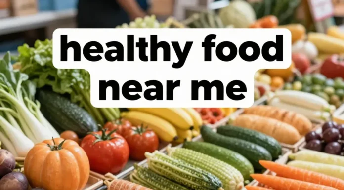 How to Find Truly Healthy Food Near You in 2026